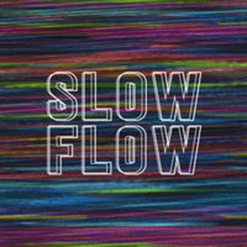 SLOW FLOW