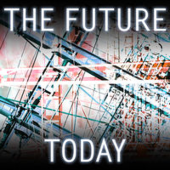 THE FUTURE TODAY