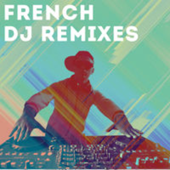 FRENCH DJ REMIXES