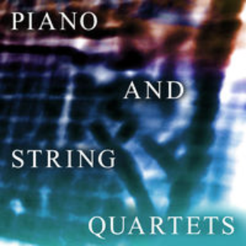 PIANO AND STRING QUARTETS