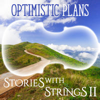 OPTIMISTIC PLANS - Stories with Strings II