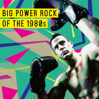 BIG POWER ROCK OF THE 1980s