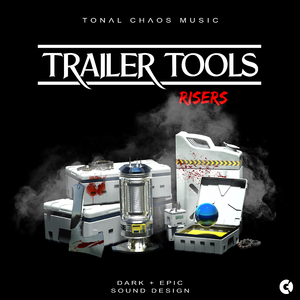 Trailer Tools - Dark Epic Sound Design - Risers