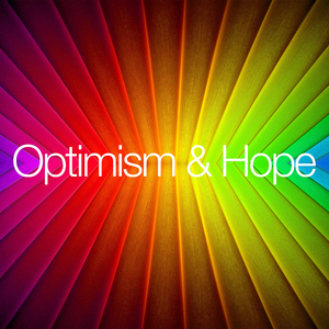 Optimism & Hope