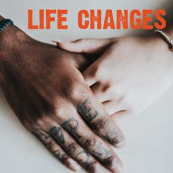 Life Changes