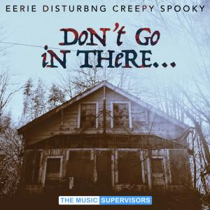 Don't Go In There (Creepy & Eerie)