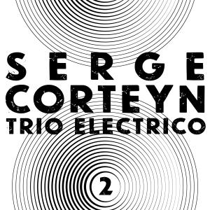 Serge Corteyn - Trio Electrico 2