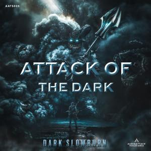 Attack Of The Dark - Dark Slow Burn