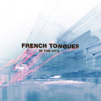 FRENCH TONGUES - In The City