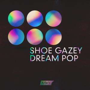 Shoe Gazey Dream Pop