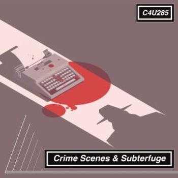 Crime Scenes And Subterfuge