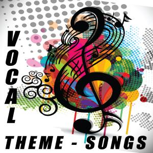 Vocal Theme Songs