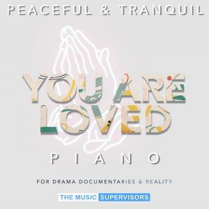 You Are Loved (Peaceful & Tranquil) (Solo Piano)