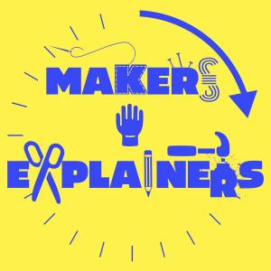 MAKERS & EXPLAINERS