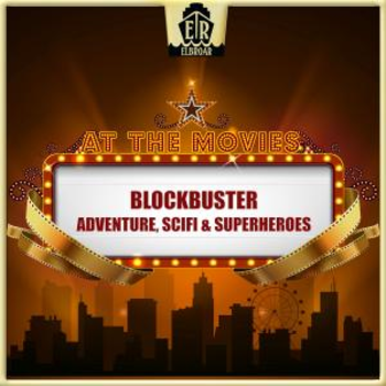 At The Movies - Blockbuster - Adventure, SciFi & Superheroes