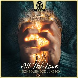 All The Love - Neighbourhood Jukebox