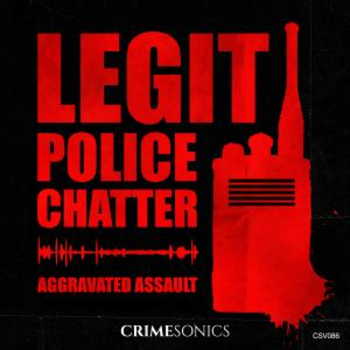 Police Chatter - Aggravated Assault