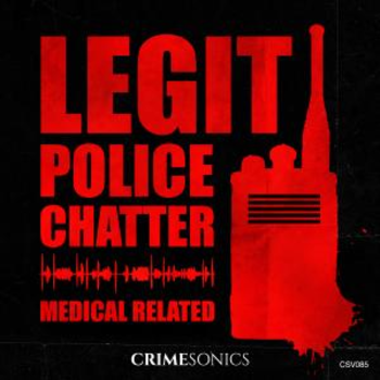 Police Chatter - Medical Related