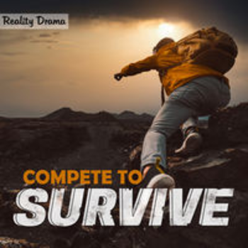 COMPETE TO SURVIVE - REALITY DRAMA