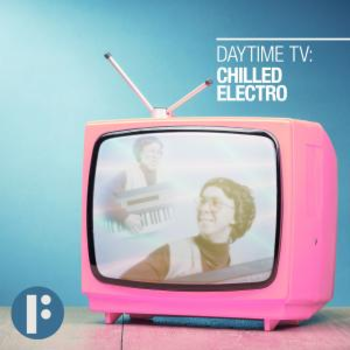 Daytime TV - Chilled Electro
