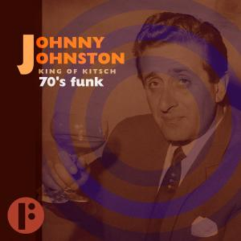 Johnny Johnston King Of Kitsch: 70s Funk