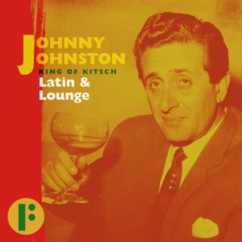 Johnny Johnston King Of Kitsch: Latin Lounge