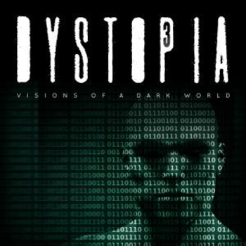 Dystopia 3 - Visions Of A Dark World