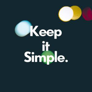 Keep it Simple