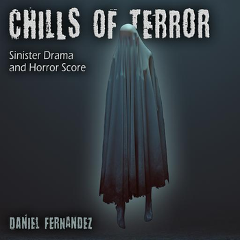 Chills Of Terror - Sinister Drama And Horror Score