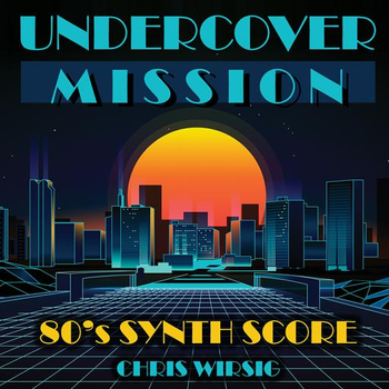 Undercover Mission - 80'S Synth Score