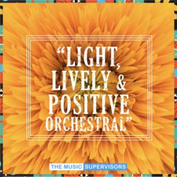 Light, Lively & Positive Orchestral
