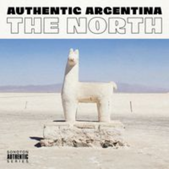 AUTHENTIC ARGENTINA - THE NORTH