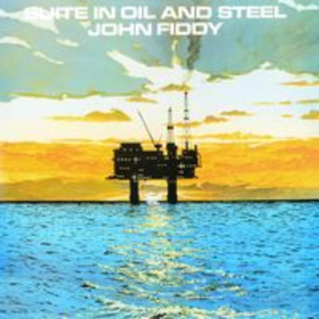 SUITE IN OIL AND STEEL - JOHN FIDDY