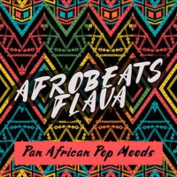 AFROBEATS FLAVA - PAN AFRICAN POP MOODS
