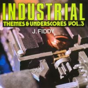 INDUSTRIAL THEMES & UNDERSCORES Vol.3 - J. Fiddy