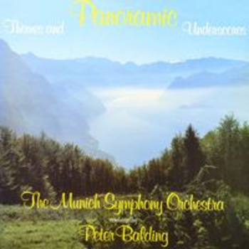 PANORAMIC SCENES AND UNDERSCORES The Munich Symphony Orchestra conducted by Peter Balding