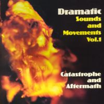 DRAMATIC SOUNDS AND MOVEMENTS Vol. 1 Catastrophe and Aftermath