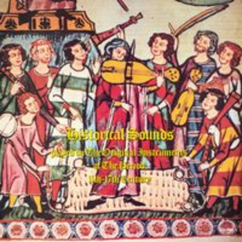 HISTORICAL SOUNDS played on the Original Instruments of the Period 11th-17th Century