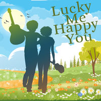 LUCKY YOU - HAPPY ME