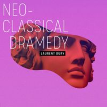 NEO-CLASSICAL DRAMEDY - Laurent Dury