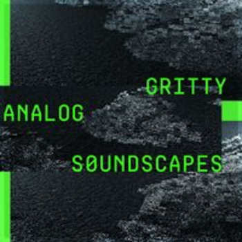 GRITTY ANALOG SOUNDSCAPES