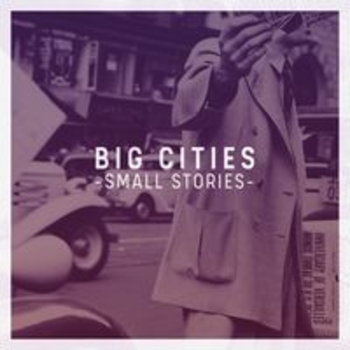 BIG CITIES, SMALL STORIES