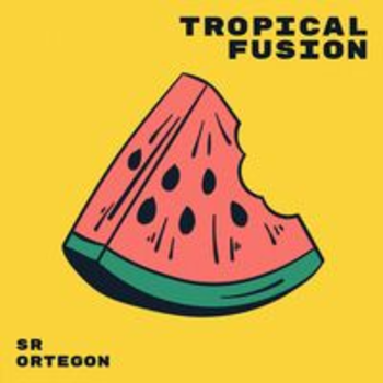 TROPICAL FUSION - Sr Ortegon