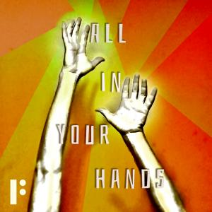 All In Your Hands