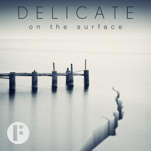 _Delicate On The Surface