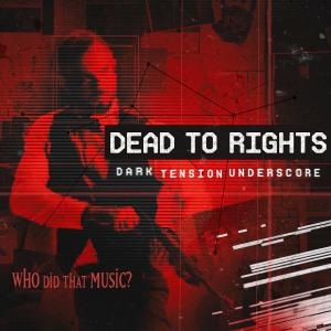 Dead to Rights - Dark Tension Underscore