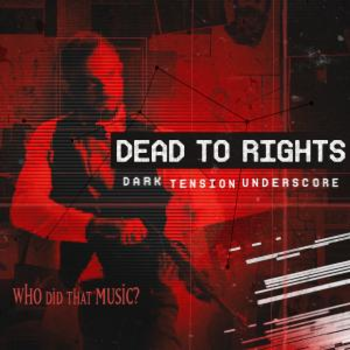 Dead to Rights - Dark Tension Underscore