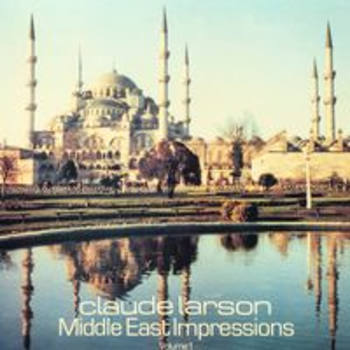 MIDDLE EAST IMPRESSIONS - CLAUDE LARSON