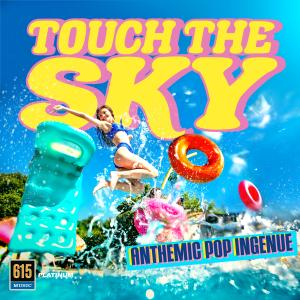 Touch the Sky - Anthemic Pop Ingenue