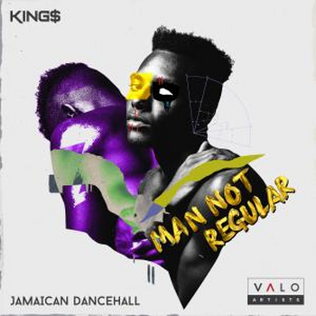 Man Not Regular by KING$ - Jamaican Dancehall